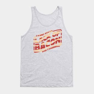 I Find Your Lack of Bacon Disturbing Tank Top